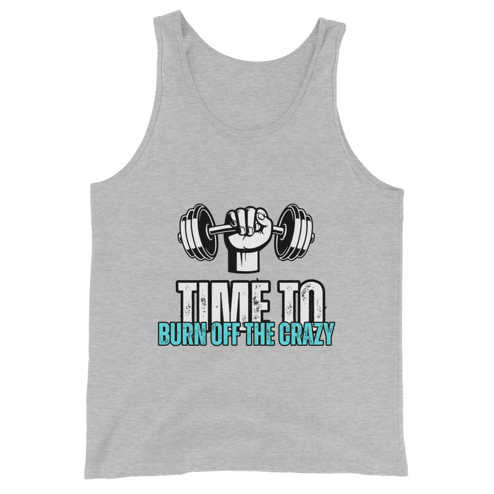 TIME TO BURN OFF THE CRAZY Men's Tank Top || M-T NovelT's