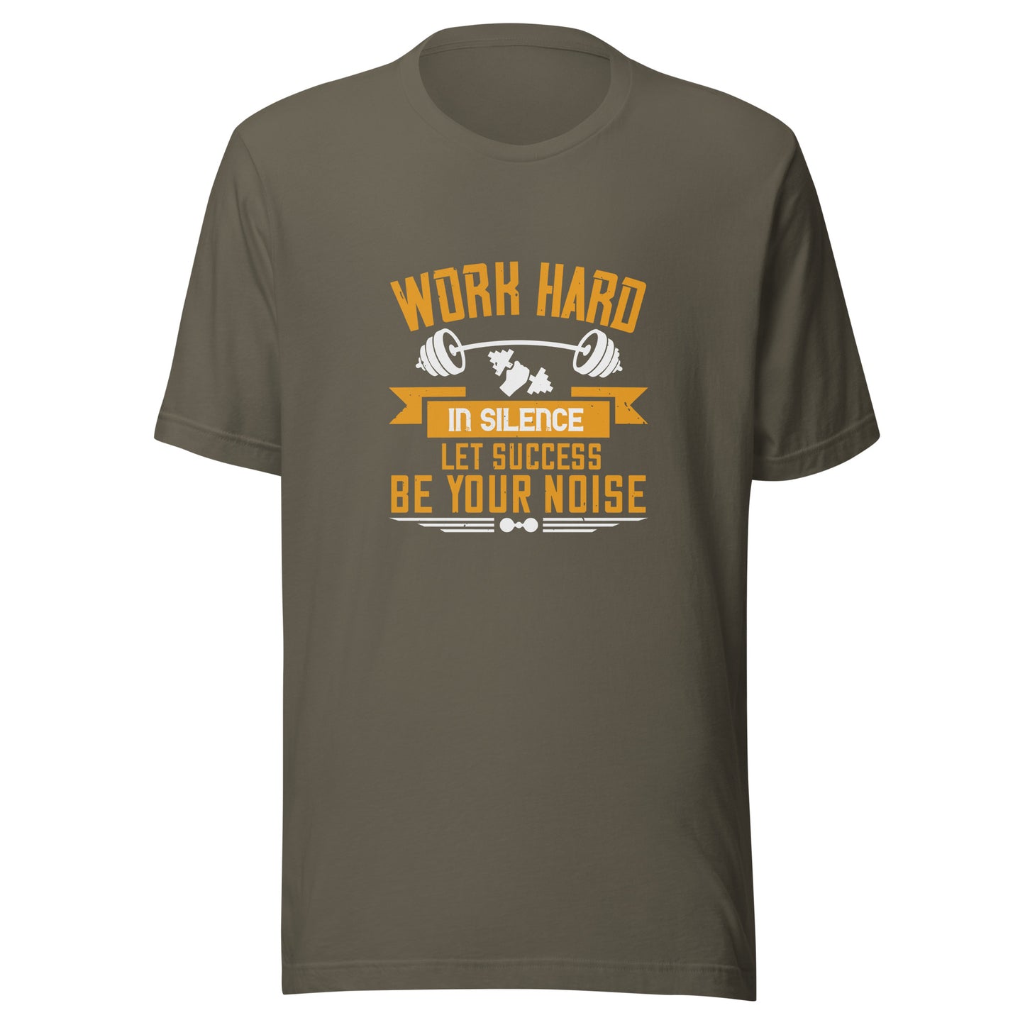 WORK HARD IN SILENCE LET YOUR SUCCESS BE YOUR NOISE T-Shirt || M-T NovelT's