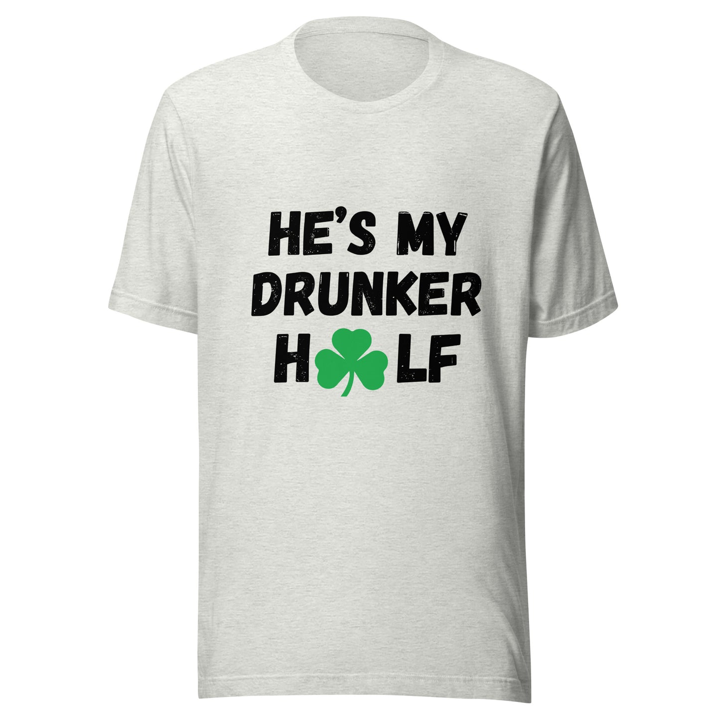 HE'S MY DRUNKER HALF St Patrick's Day T-Shirt || M-T NovelT's