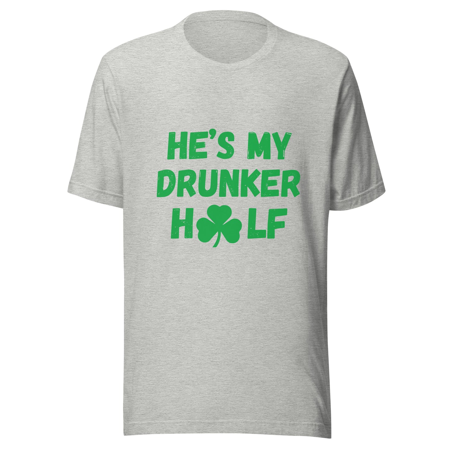 HE'S MY DRUNKER HALF St Patrick's Day  T-Shirt || M-T NovelT's