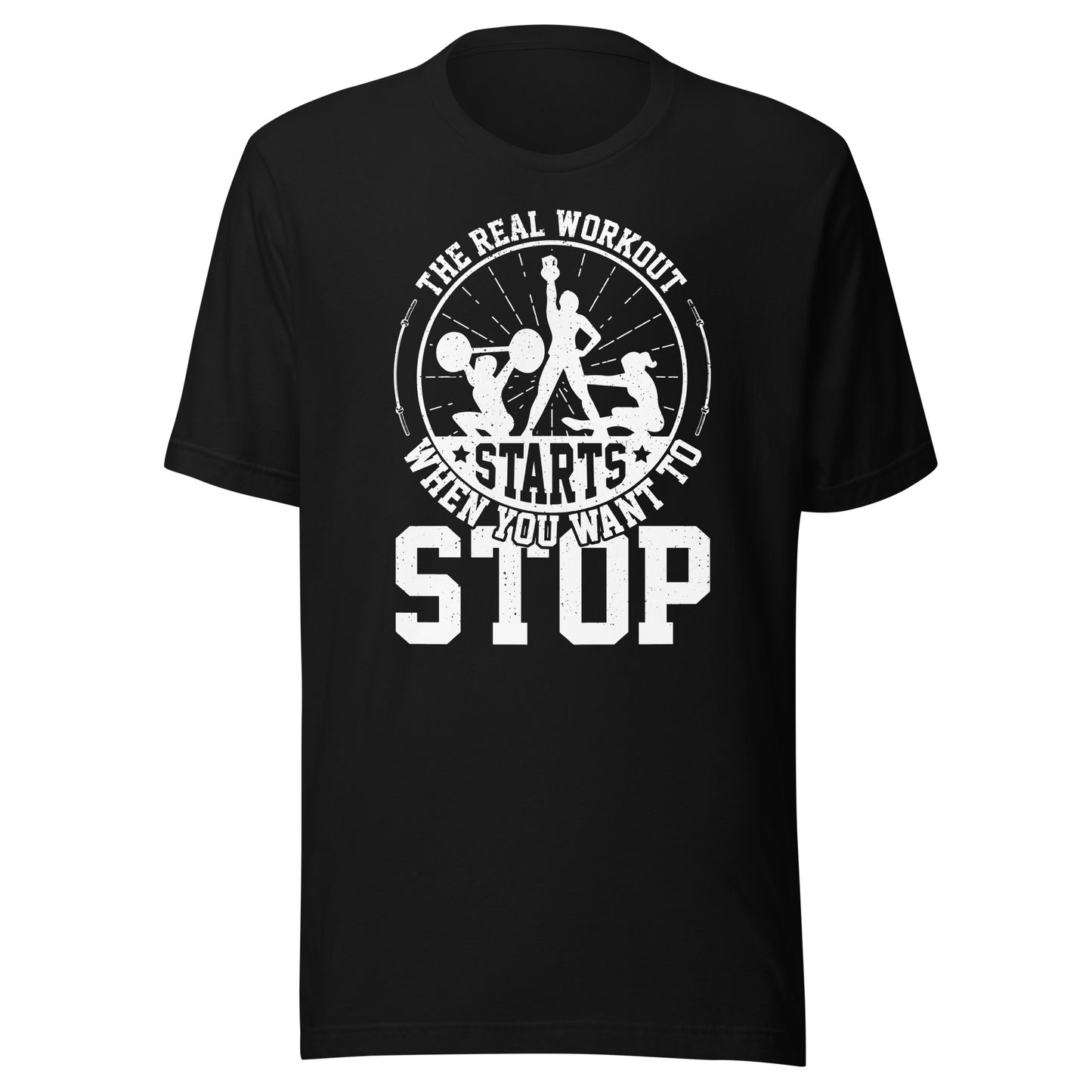 THE REAL WORKOUT STARTS WHEN YOU WANT TO STOP T-Shirt || M-T NovelT's