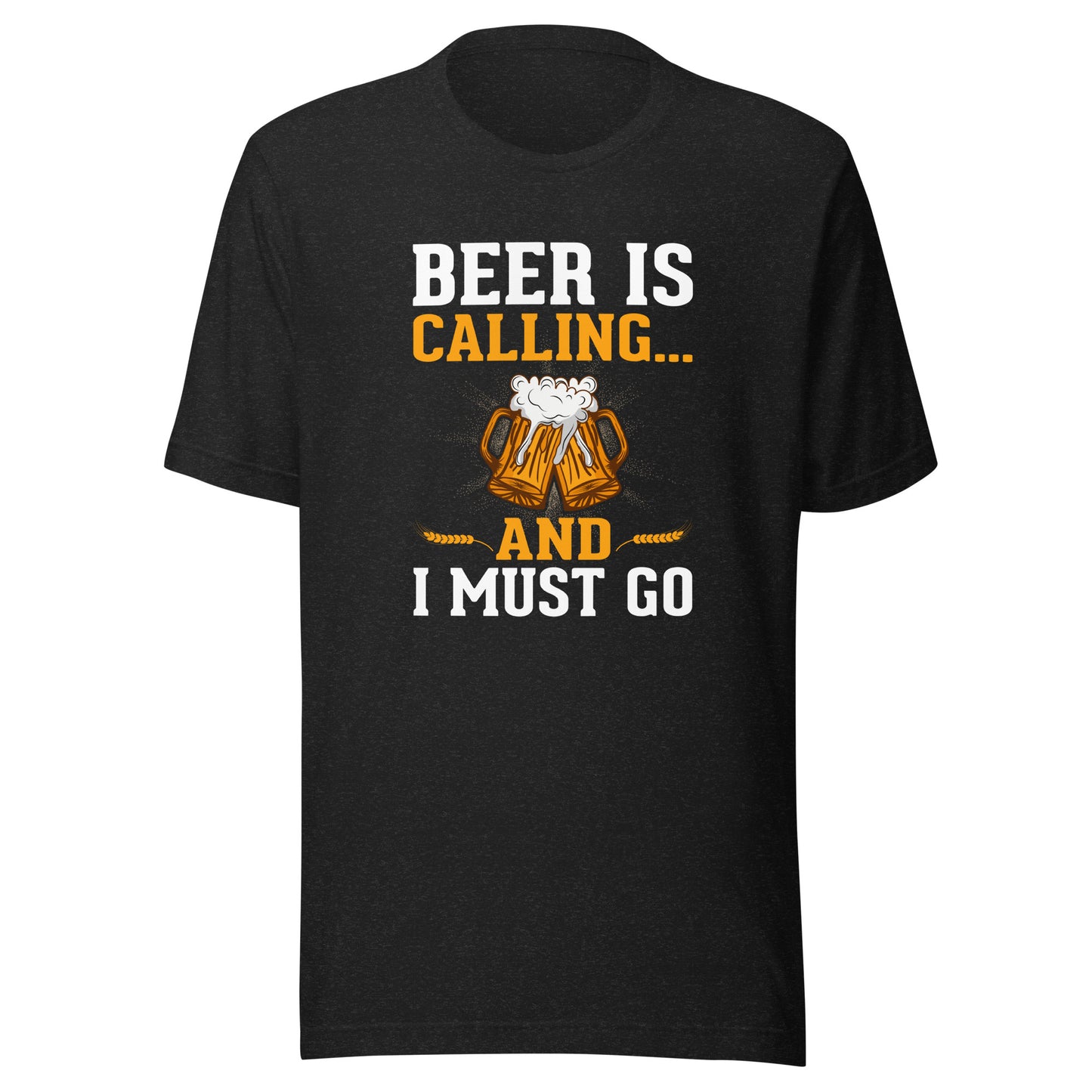 BEER IS CALLING AND I MUST GO T-Shirt || M-T NovelT's