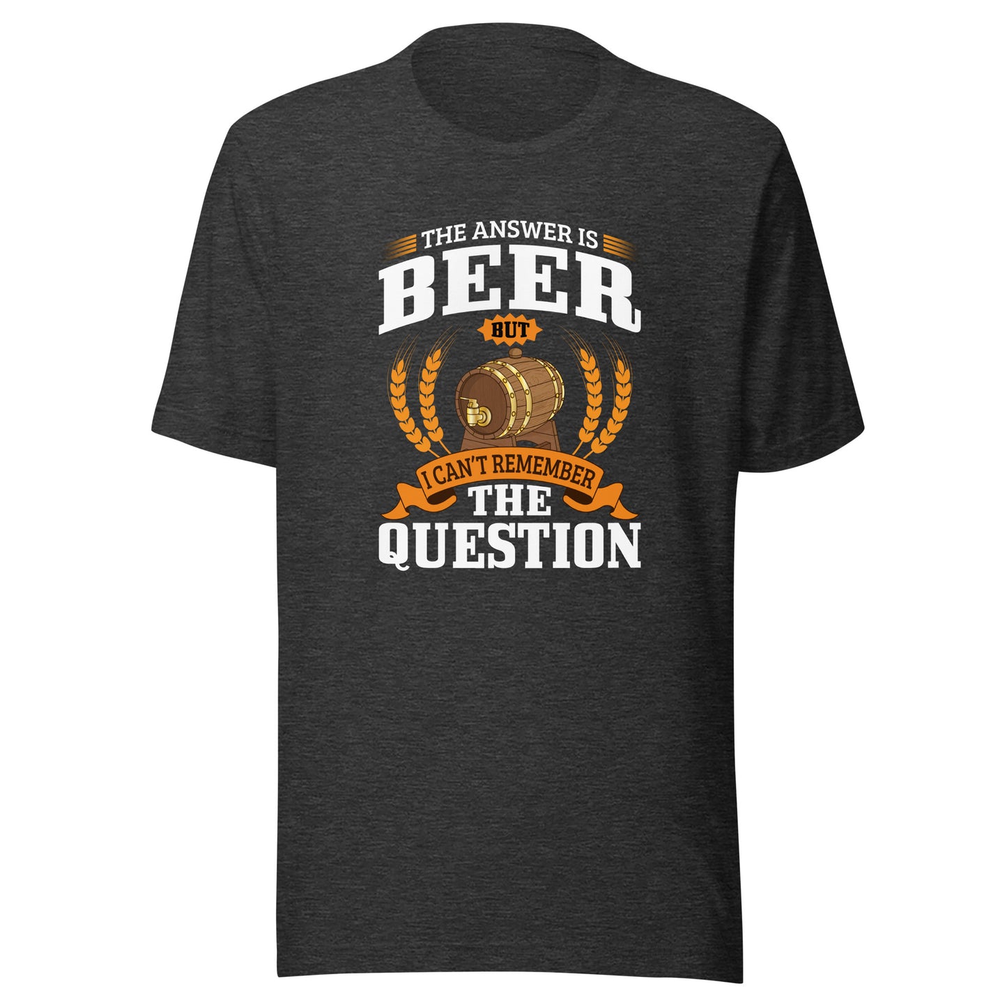 THE ANSWER IS BEER T-Shirt || M-T NovelT's