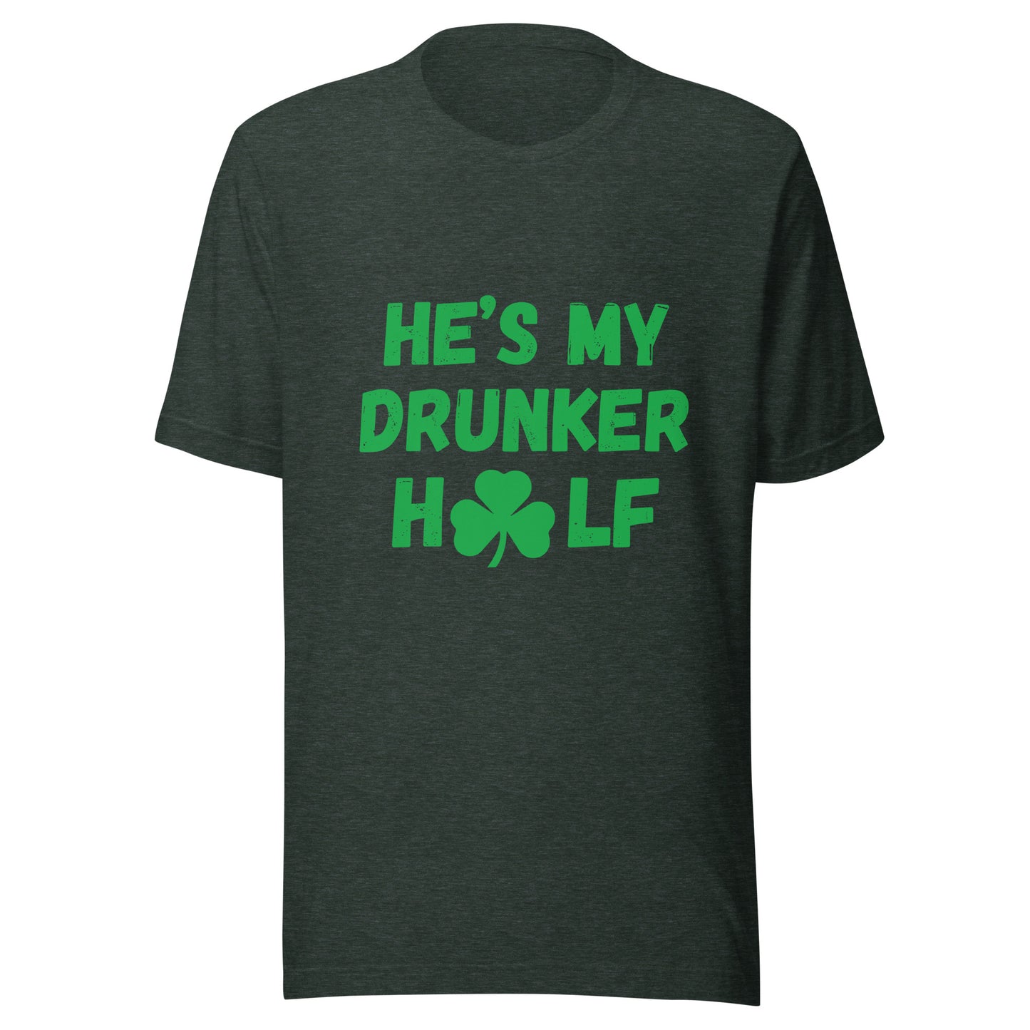 HE'S MY DRUNKER HALF St Patrick's Day  T-Shirt || M-T NovelT's