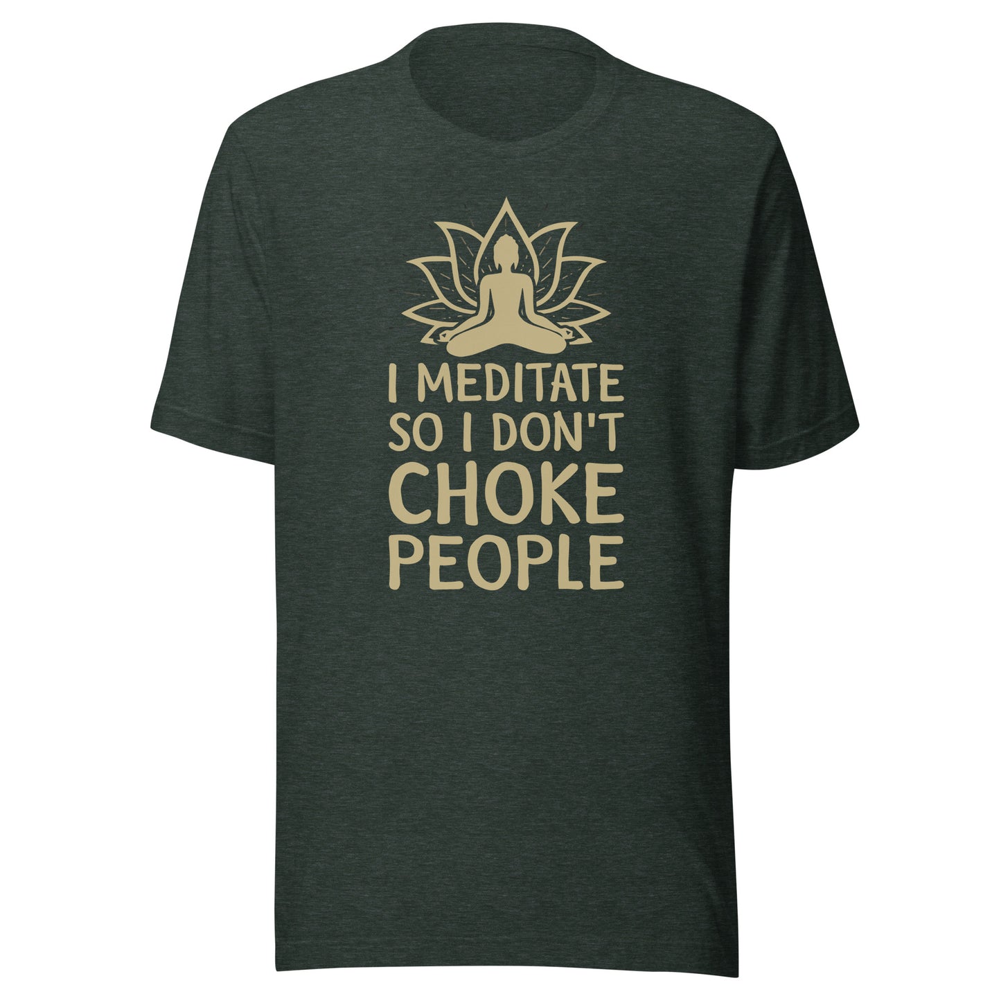 I MEDITATE SO I DON'T CHOKE PEOPLE T-Shirt || M-T NovelT's