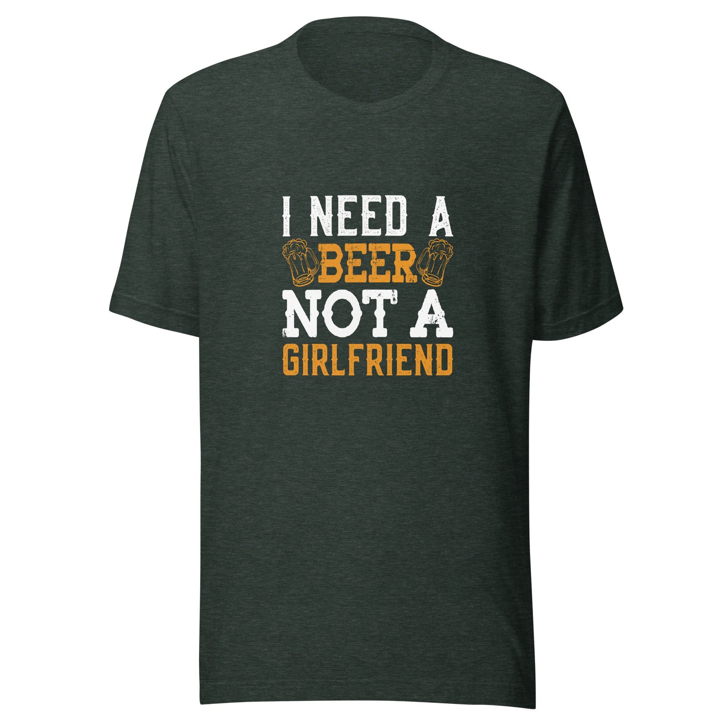 I NEED A BEER NOT A GIRLFRIEND T-Shirt || M-T NovelT's