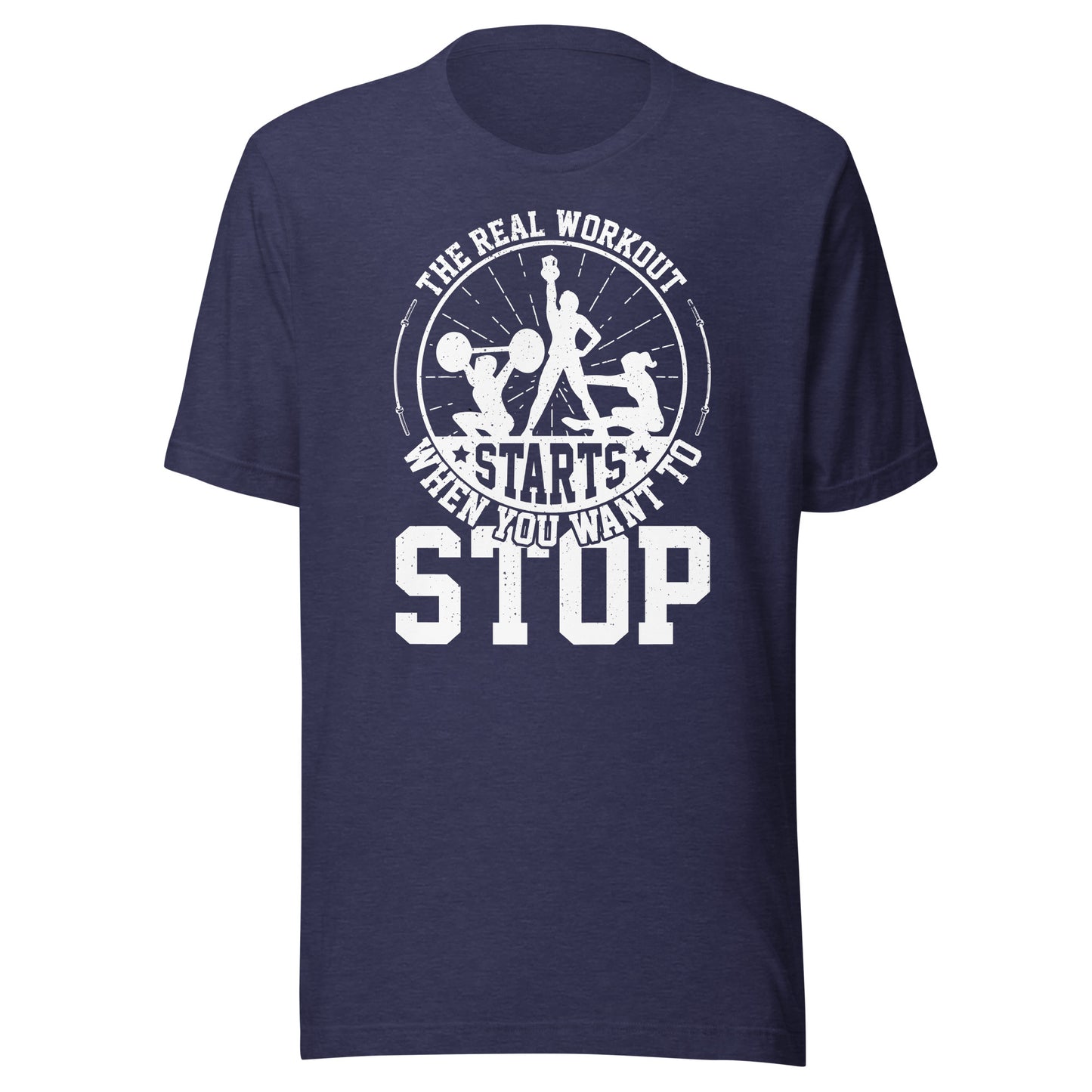 THE REAL WORKOUT STARTS WHEN YOU WANT TO STOP T-Shirt || M-T NovelT's