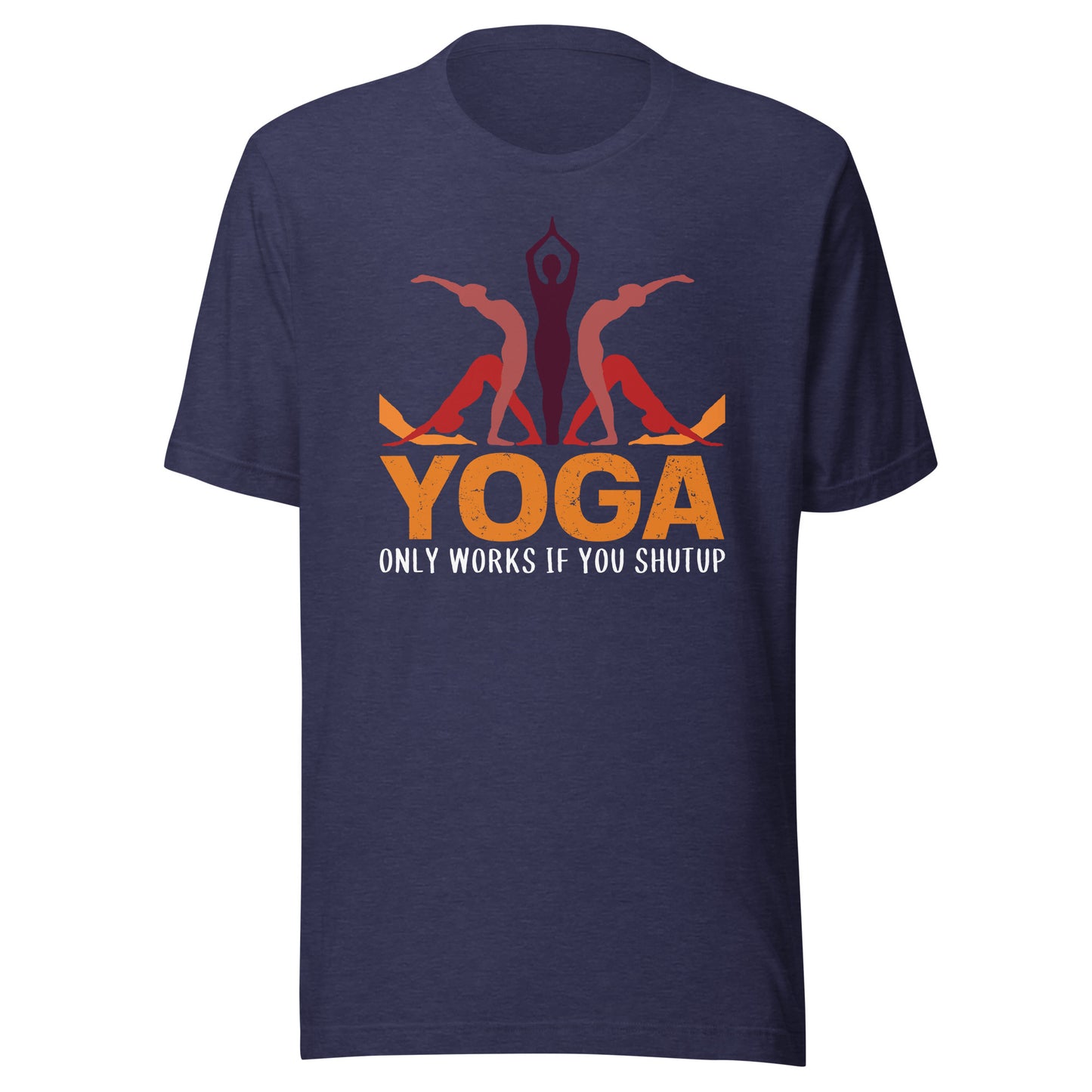 YOGA ONLY WORKS IF YOU SHUT UP T-Shirt || M-T NovelT's