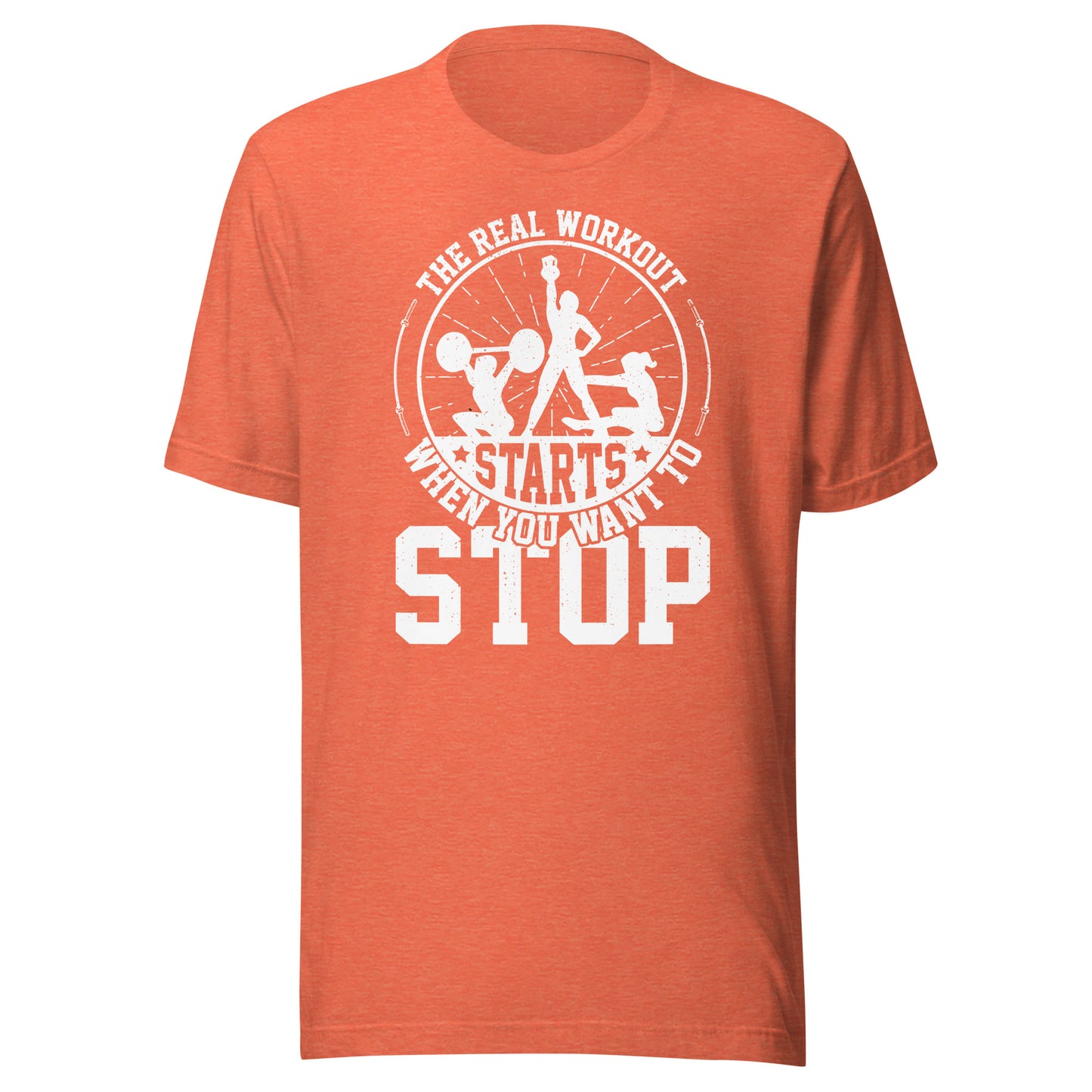 THE REAL WORKOUT STARTS WHEN YOU WANT TO STOP T-Shirt || M-T NovelT's