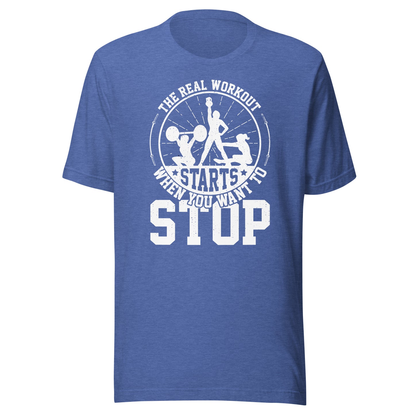 THE REAL WORKOUT STARTS WHEN YOU WANT TO STOP T-Shirt || M-T NovelT's