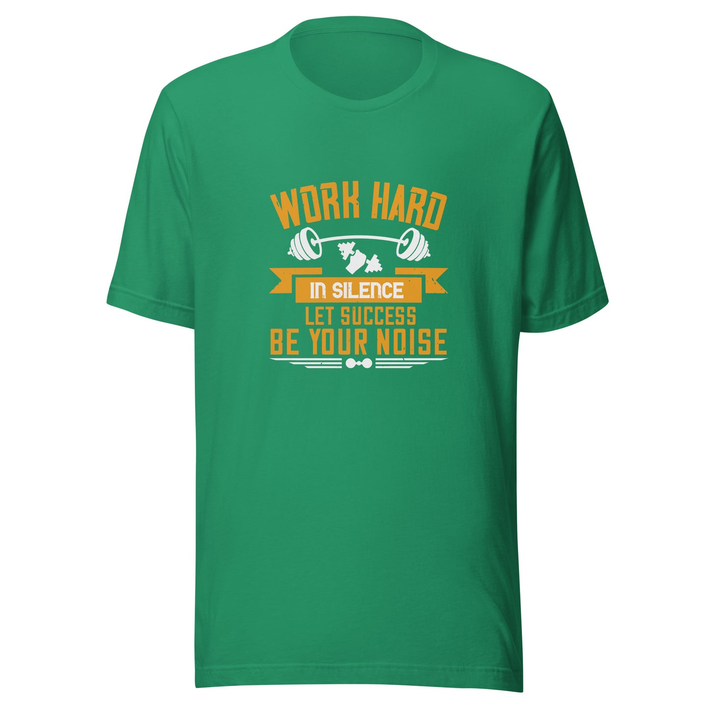 WORK HARD IN SILENCE LET YOUR SUCCESS BE YOUR NOISE T-Shirt || M-T NovelT's