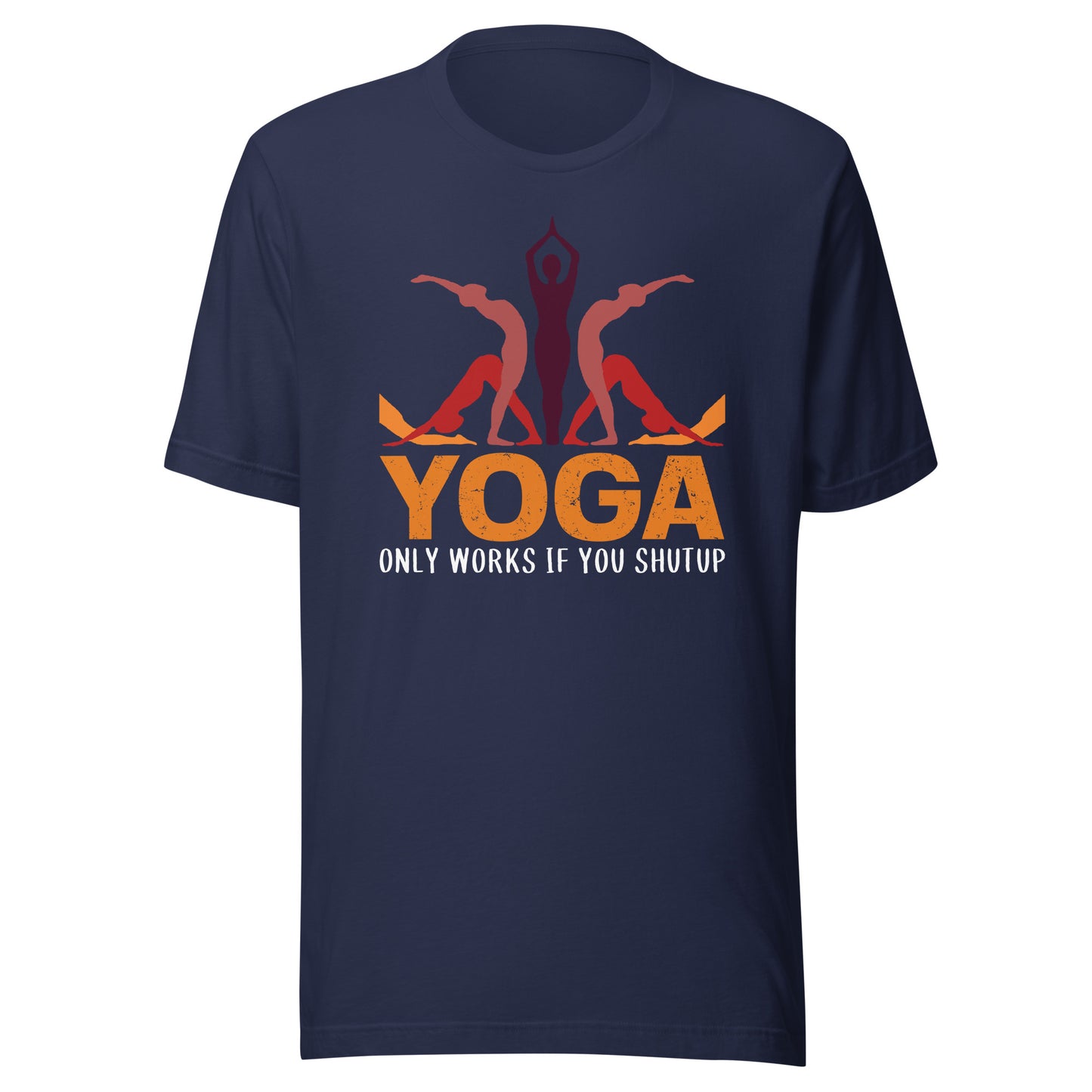 YOGA ONLY WORKS IF YOU SHUT UP T-Shirt || M-T NovelT's