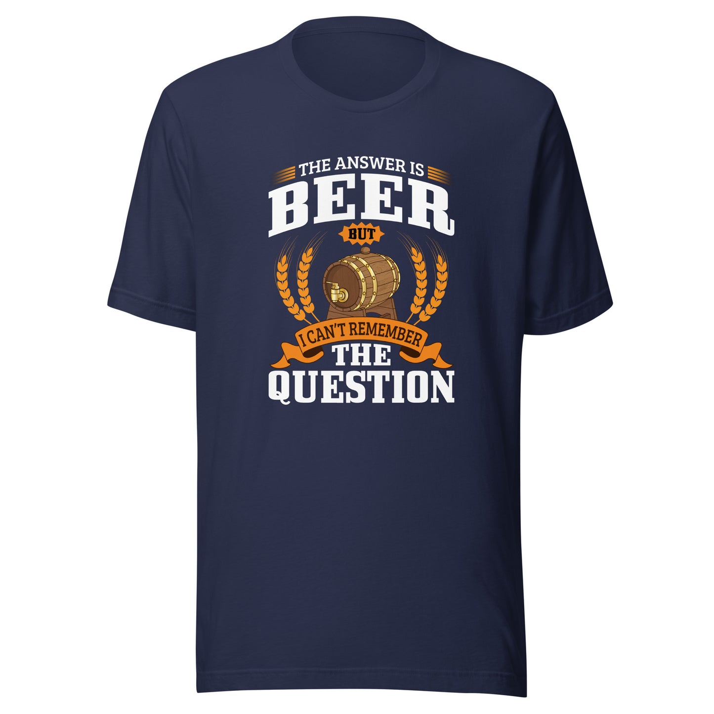 THE ANSWER IS BEER T-Shirt || M-T NovelT's