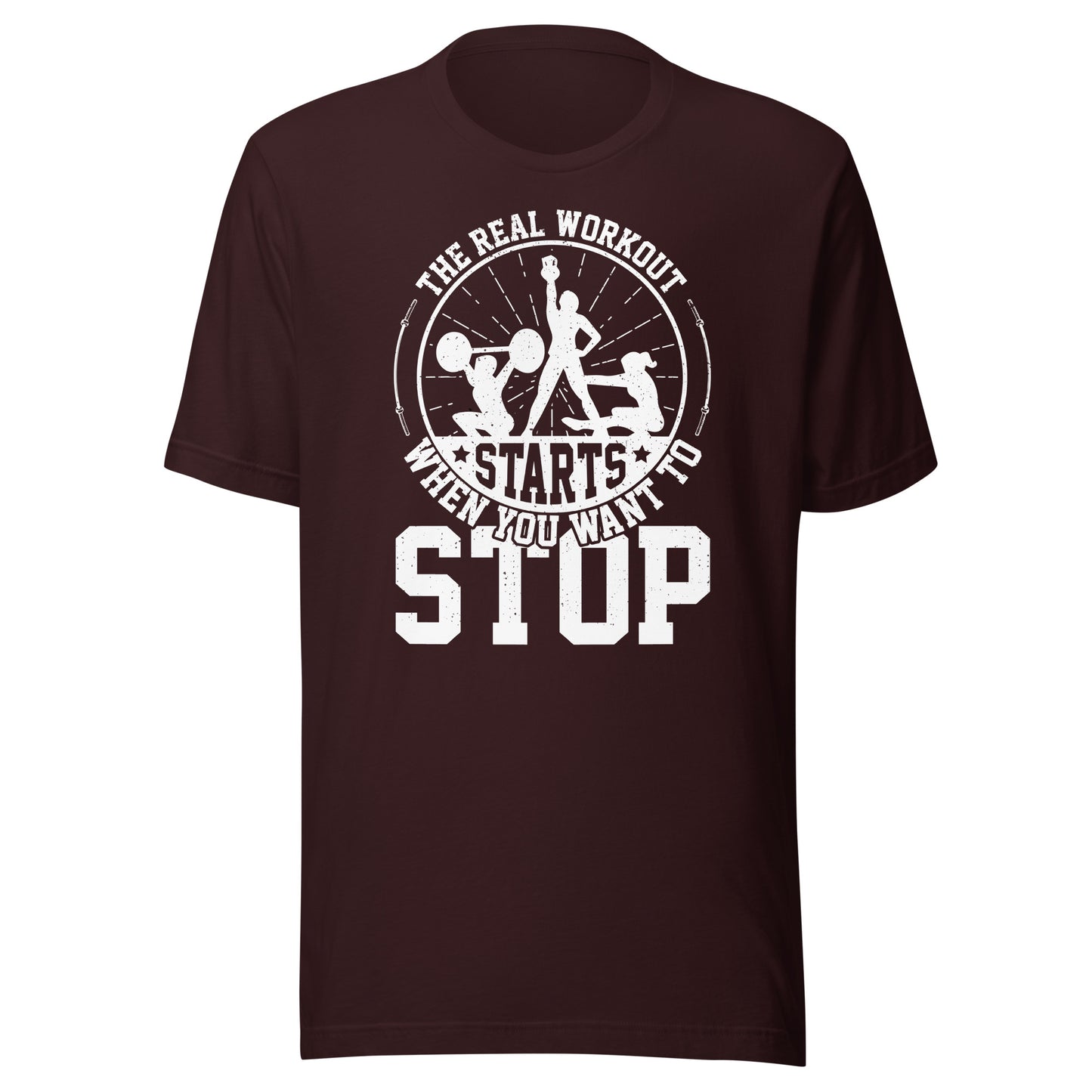 THE REAL WORKOUT STARTS WHEN YOU WANT TO STOP T-Shirt || M-T NovelT's