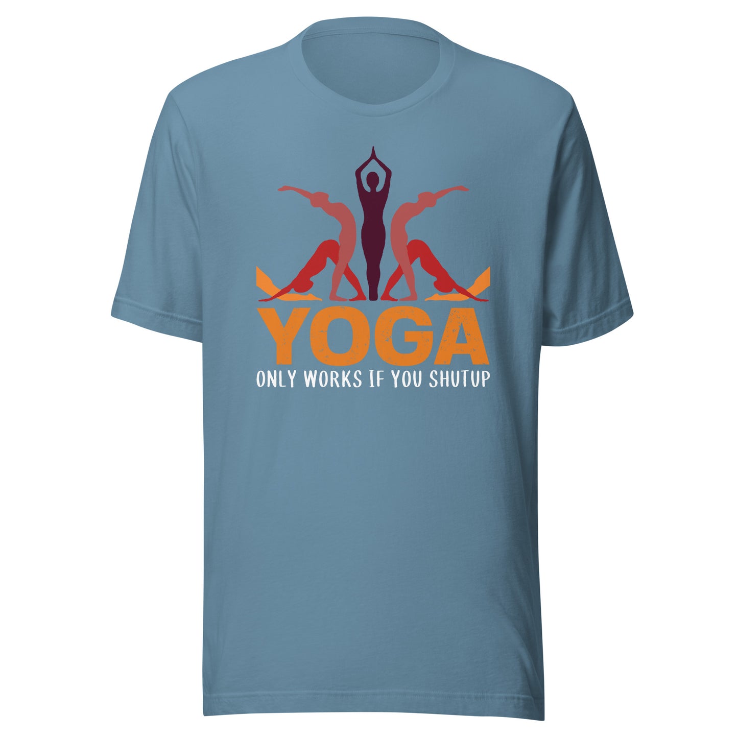 YOGA ONLY WORKS IF YOU SHUT UP T-Shirt || M-T NovelT's