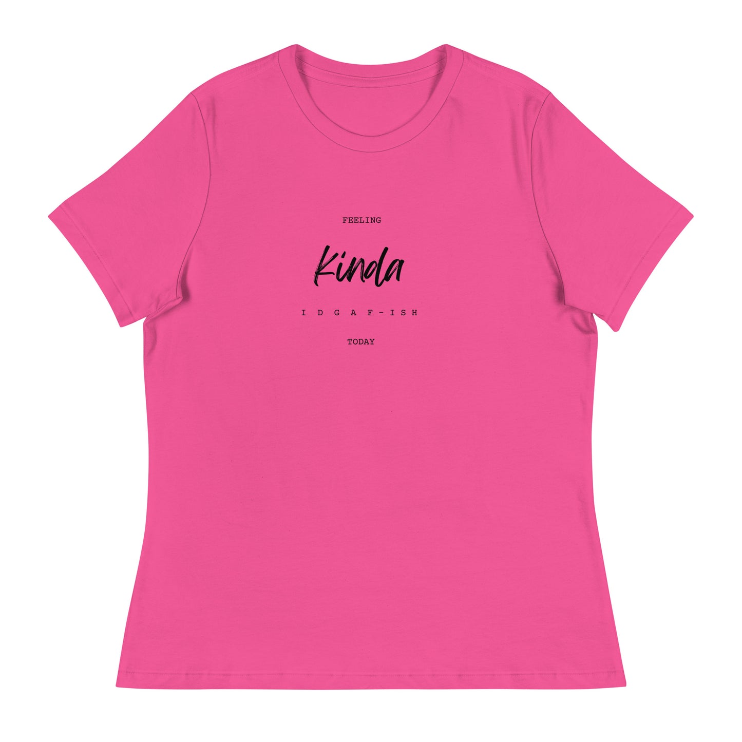 IDGAF-ISH TODAY Women's Relaxed T-Shirt || M-T NovelT's