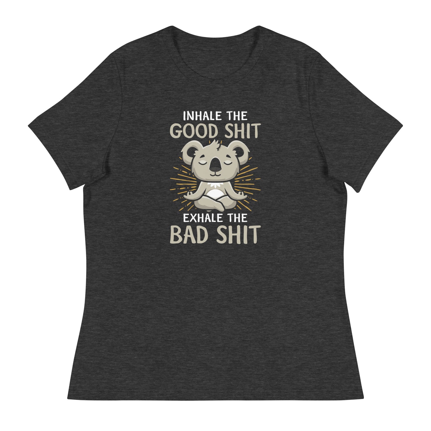 INHALE THE GOOD SH*T YOGA WOMEN'S RELAXED T-Shirt || M-T NovelT's