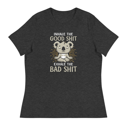 INHALE THE GOOD SH*T YOGA WOMEN'S RELAXED T-Shirt || M-T NovelT's