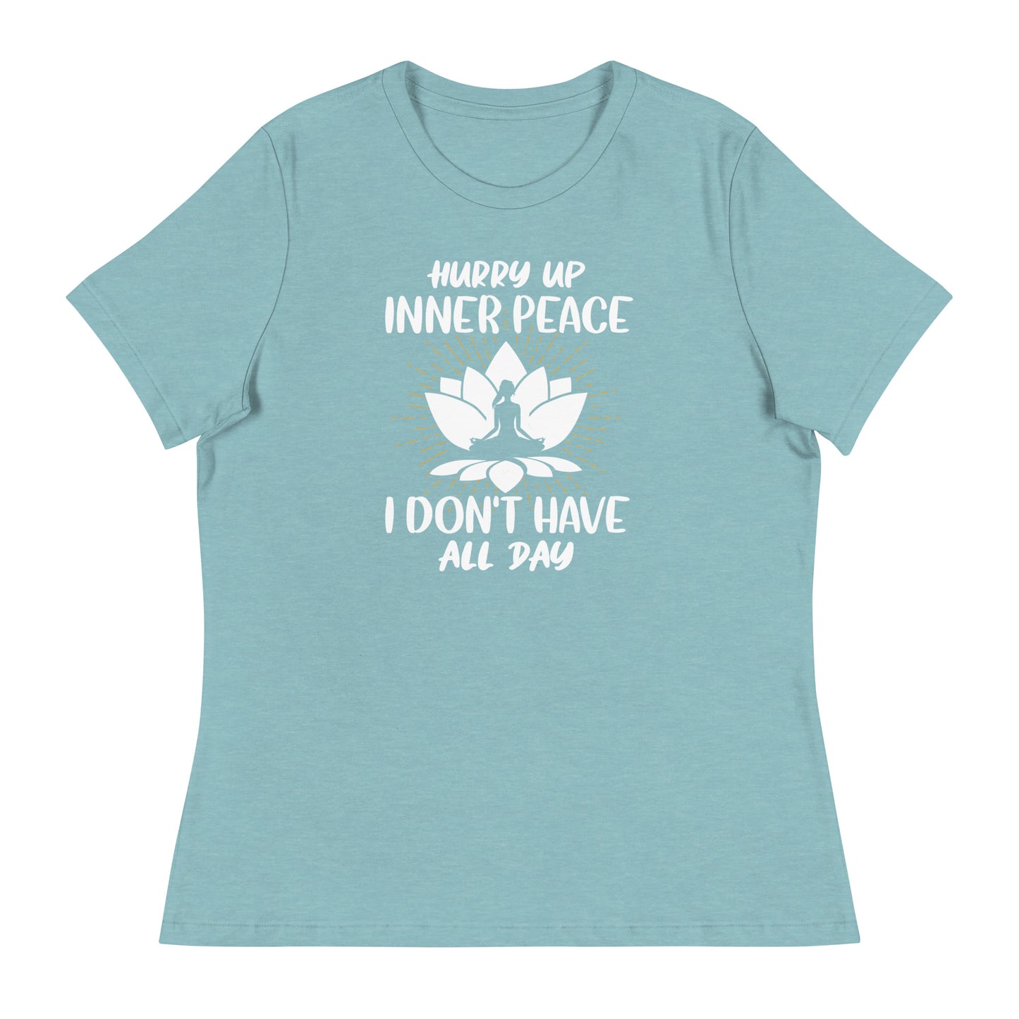 HURRY UP INNER PEACE Women's Relaxed T-Shirt || M-T NovelT's