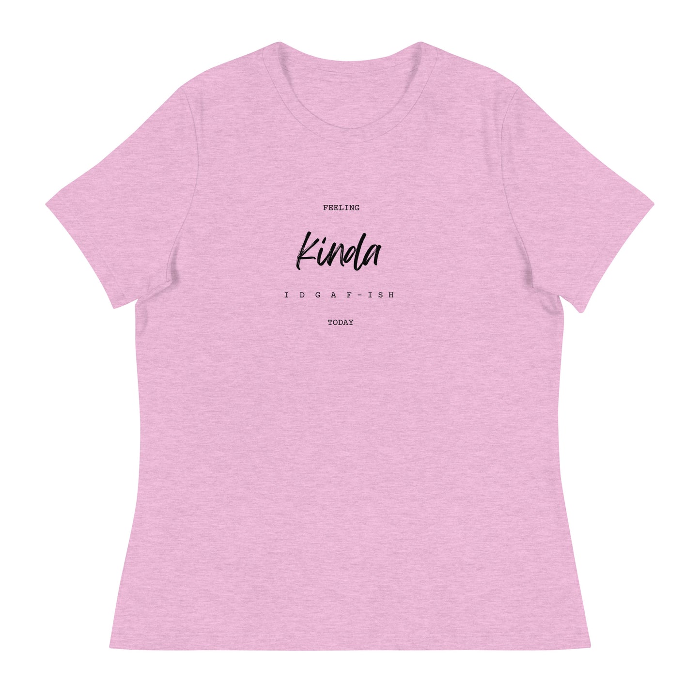 IDGAF-ISH TODAY Women's Relaxed T-Shirt || M-T NovelT's