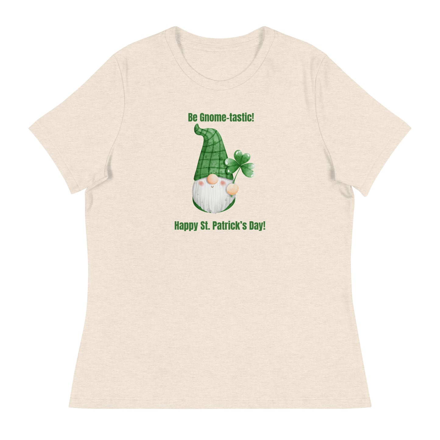 BE GNOME-TASTIC St Patrick's Day Women's Relaxed T-Shirt || M-T NovelT's