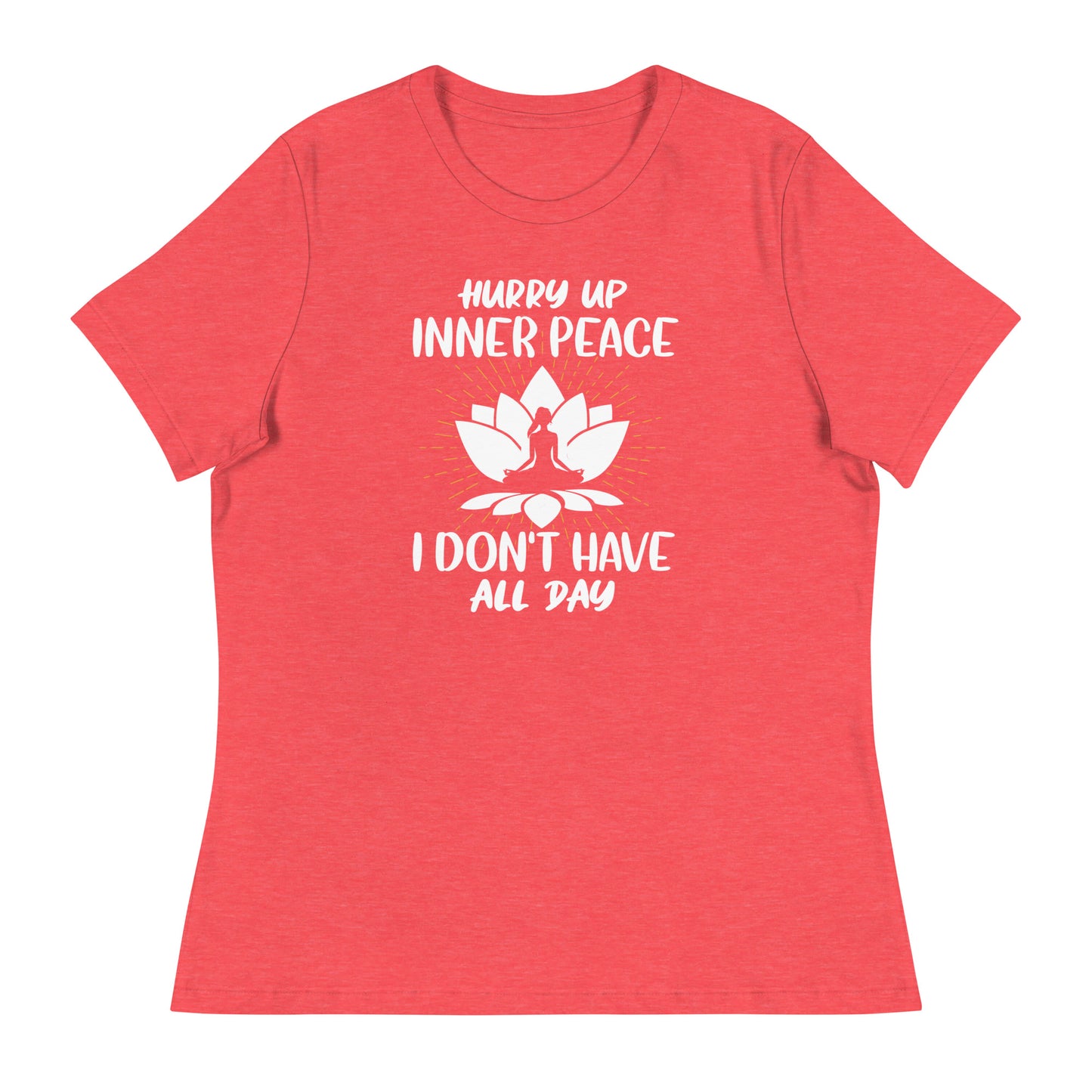 HURRY UP INNER PEACE Women's Relaxed T-Shirt || M-T NovelT's