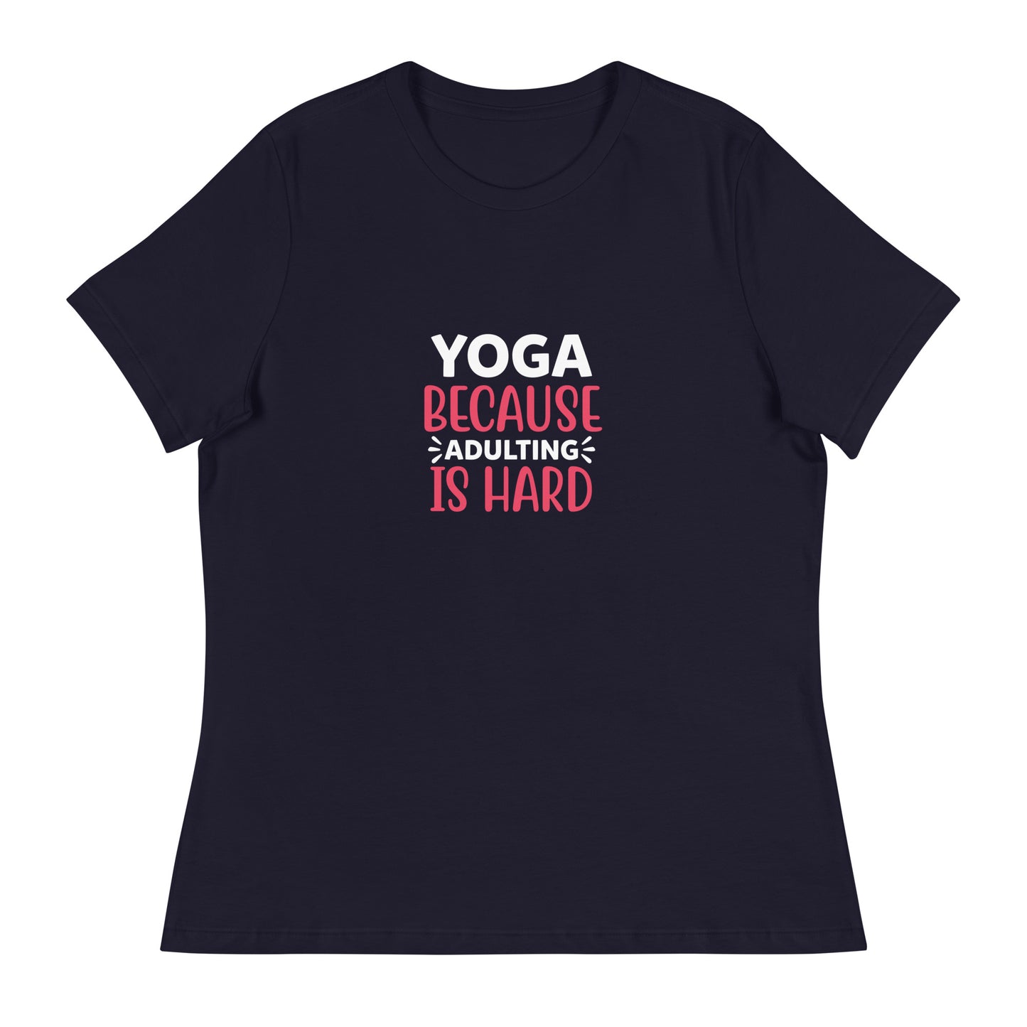 YOGA BECAUSE ADULTING IS HARD Women's Relaxed T-Shirt || M-TNovelT's