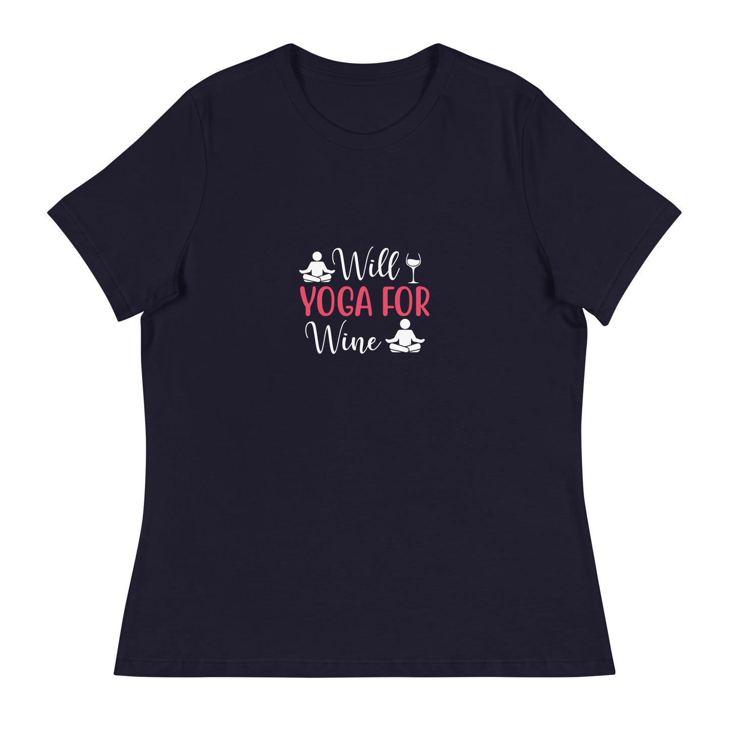 WILL YOGA FOR WINE Women's Relaxed T-Shirt || M-T NovelT's