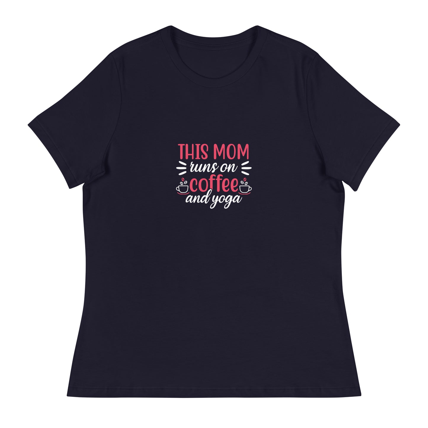 THIS MOM RUNS ON COFFEE AND YOGA Women's Relaxed T-Shirt || M-T NovelT's