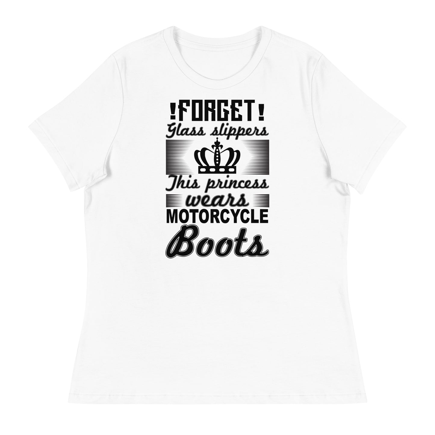 FORGET GLASS SLIPPERS THIS PRINCESS WEARS MOTORCYCLE BOOTS Women's Relaxed T-Shirt || M-T NovelT's